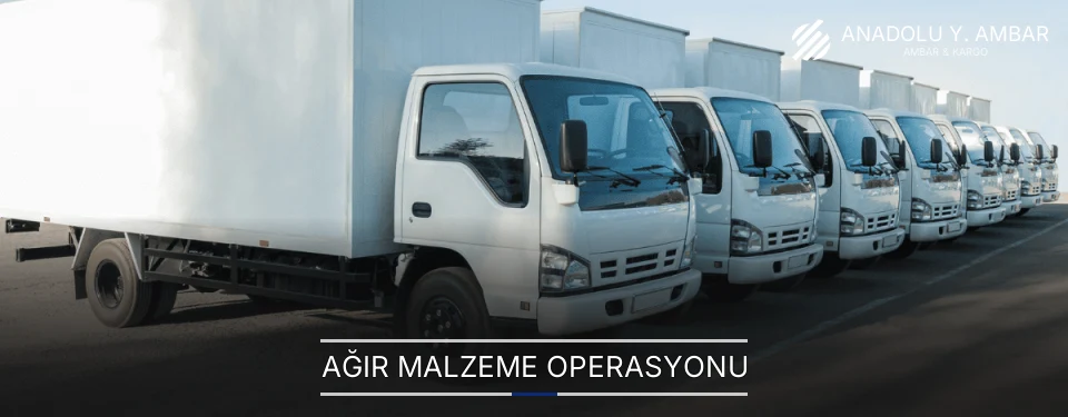 Anadolu Yakası Ağır Malzeme Ambar Firmaları