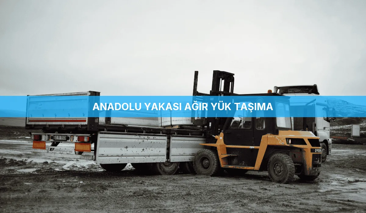 Anadolu Yakası Ağır Yük Taşıma