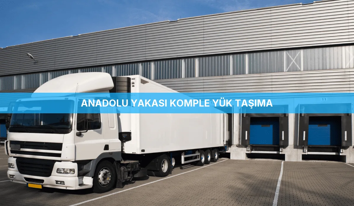 Anadolu Yakası Komple Yük Taşıma